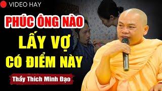 Ông nào lấy được cô vợ có 9 điểm này quả là phúc 3 đời  | Thầy Thích Minh Đạo