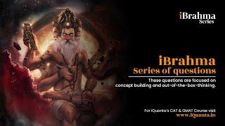 iBrahma CAT Question Series by iQuanta | Quantitative Aptitude | Abhishek Leela Pandey