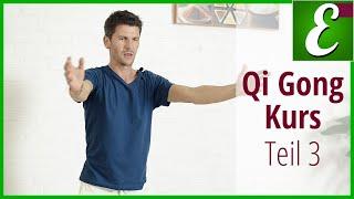 Qi Gong Übungen für Anfänger: Qigong Kurs Teil 3