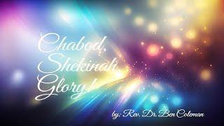 Chabod, Shekinah, Glory;- (Part 6) by the Rev. Dr. Ben Coleman