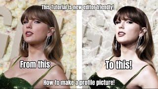 How to make a profile picture! (This tutorial is new editor friendly)