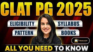 CLAT PG 2025: Pattern, Eligibility, Syllabus I Everything You Need to Know I Kriti Bhatnagar