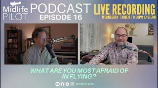 Midlife Pilot Podcast [Episode 16] - What Are You Most Afraid Of in Flying?