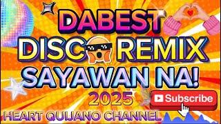 DABEST DISCO REMIX 2025 | SAYAWAN NA! 