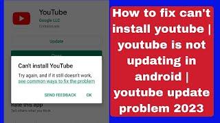 How to fix can't install youtube | youtube is not updating in android | youtube update problem 2023