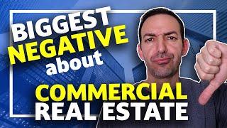 The Biggest Negative ABOUT Commercial Real Estate - Commercial Real Estate Investing 101