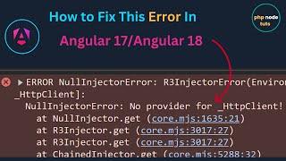 NullInjectorError No provider for HttpClient Angular 17/Angular 18 | How to fix this in Angular 18