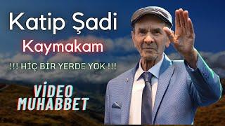 Katip Şadi - Kaymakam (Videolu) [ Hiç bir yerde yok! ]