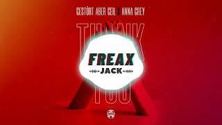 Gestört aber GeiL, Anna Grey - Thank You (Jack Freax Remix)