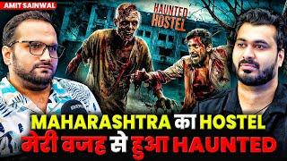 MAHARASHTRA का HOSTEL मेरी वजह से हुआ HAUNTED | Ft. Amit Sainwal | Near Death Experiences Cases 