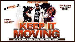 DJ FEEL X - Keep It Moving 80s & 90s Hip-Hop and R&B DJ Mix 