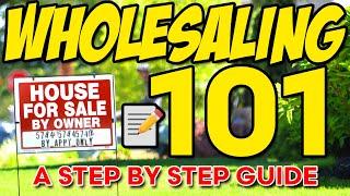 Wholesaling 101: The Step By Step GUIDE You NEED! 