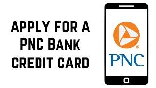 How To Apply For A PNC Bank Credit Card