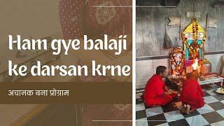 ham ne kiye Balaji Maharaj k darsan..