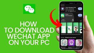 How to Download WeChat App on Your PC? Install the WeChat App 2024