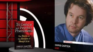 Science and Psychic Phenomena - The Fall of the House of Skeptics, a conversation with Chris Carter