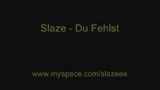 Slaze - Du Fehlst