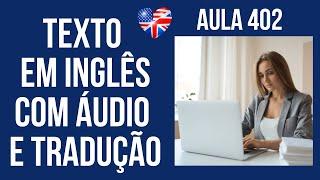 APRENDA INGLÊS COM LEITURA GUIADA - TEXTO EM INGLÊS COM ÁUDIO E TRADUÇÃO #AULA 402