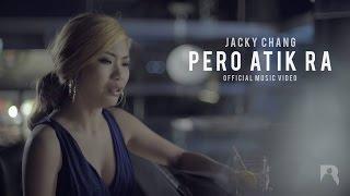 Jacky Chang - Pero Atik Ra (Official Music Video)