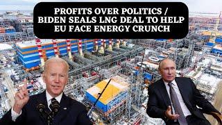 Profits Over Politics /Biden Seals LNG Deal To Help EU Face Energy Crunch #liquidnaturalgas #lng