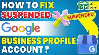 How to fix suspended google business profile account