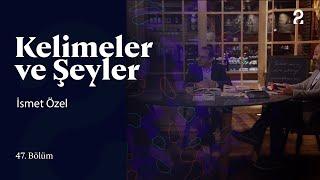 İsmet Özel | Kelimeler ve Şeyler | 47. Bölüm @trt2