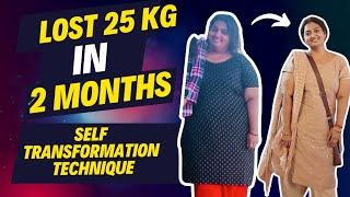 25 KG Weight Loss in 2 Months | Self Transformation Technique