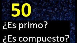 50 es primo o compuesto . numero primo o numero compuesto