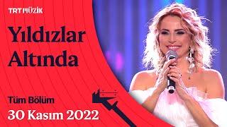  Ayşen Birgör ile Yıldızlar Altında | 30 Kasım 2022 | Tüm Bölüm #YıldızlarAltında