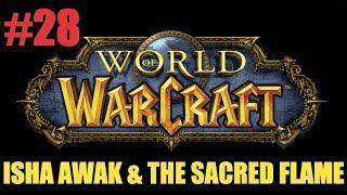 Let's Play Vanilla World of Warcraft! - Episode 28 - Isha Awak & The Sacred Flame!