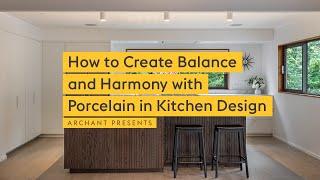How to Create Balance and Harmony with Porcelain in Kitchen Design