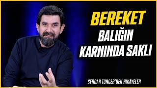 Bereket Balığın Karnında Saklı - Serdar Tuncer