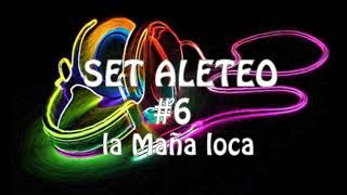 SET ALETEO MIX #6 LA MAÑA LOCA 2021
