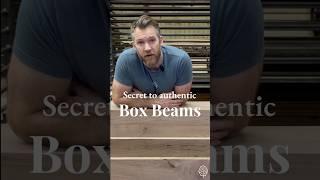 Secret to Authentic Box Beams