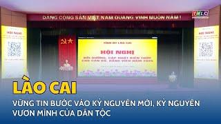 Lào Cai vững tin bước vào Kỷ nguyên mới, kỷ nguyên vươn mình của dân tộc | THLC