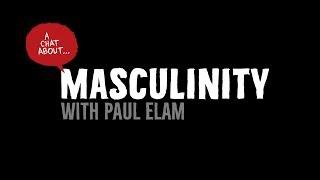  MASCULINITY (feat. Paul Elam)