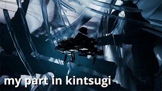 my part in the KINTSUGI audiovisual megacollab
