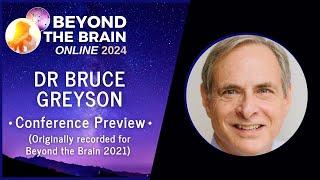 Bruce Greyson: Conference Preview - Beyond the Brain 2024