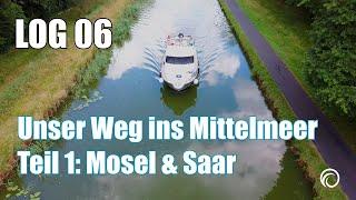 LOG 06: Auf zum Mittelmeer! Erster Abschnitt : Mosel und Saar