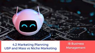 4.2 - USP and Mass vs Niche Marketing - IB Business Management