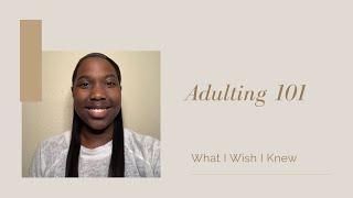 Adulting 101 | What I Wish I Knew Before...