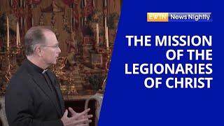 The Mission & Importance of the Legionaries of Christ | EWTN News Nightly