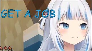 Gura: Get a job! [HoloEN | Gawr Gura]