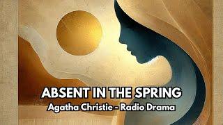 Absent in the Spring l Agatha Christie l BBC Radio Drama