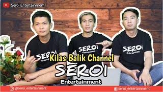 Kilas Balik Channel Seroi Entertainment