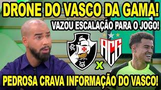 DRONE DO VASCO! PEDROSA VAZA INFORMAÇÕES IMPORTANTES DO VASCO DA GAMA! REFORÇOS CHEGARÃO! COUTINHO