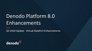 Denodo Platform 8 0 Q3 2024 Update - Virtual DataPort Enhancements