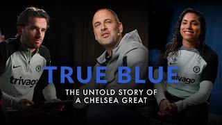 TRUE BLUE  | The Untold Story of a Chelsea Great 