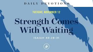 Strength Comes With Waiting – Daily Devotional