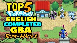 Top 5 Pokemon Completed English GBA ROM Hacks 2021